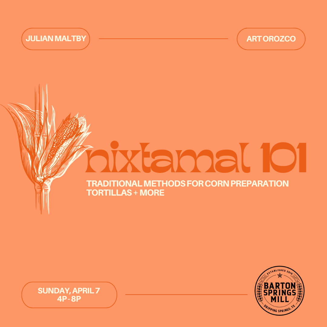 APRIL 7, 2024: Nixtamal 101 - Tortillas