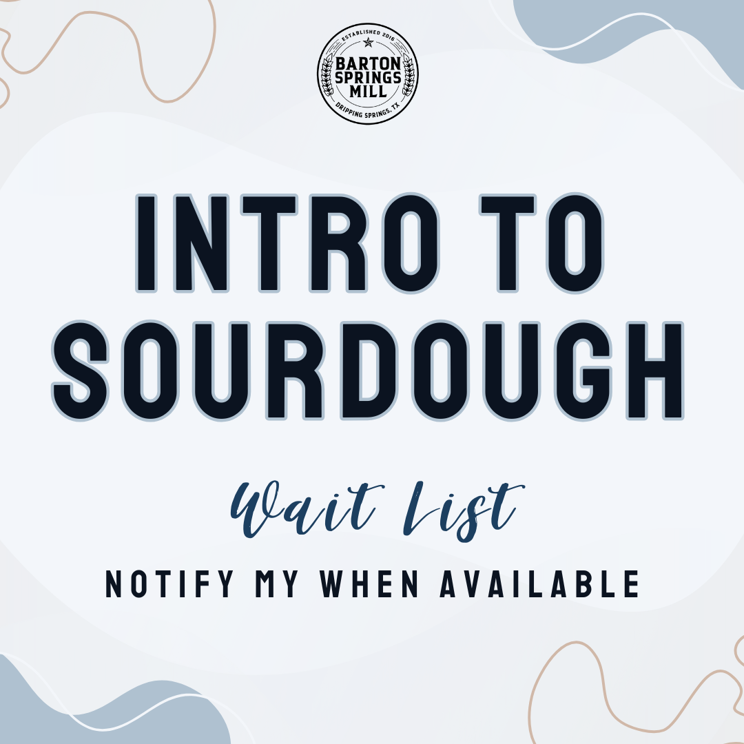 AUGUST WAIT-LIST: Intro to Sourdough