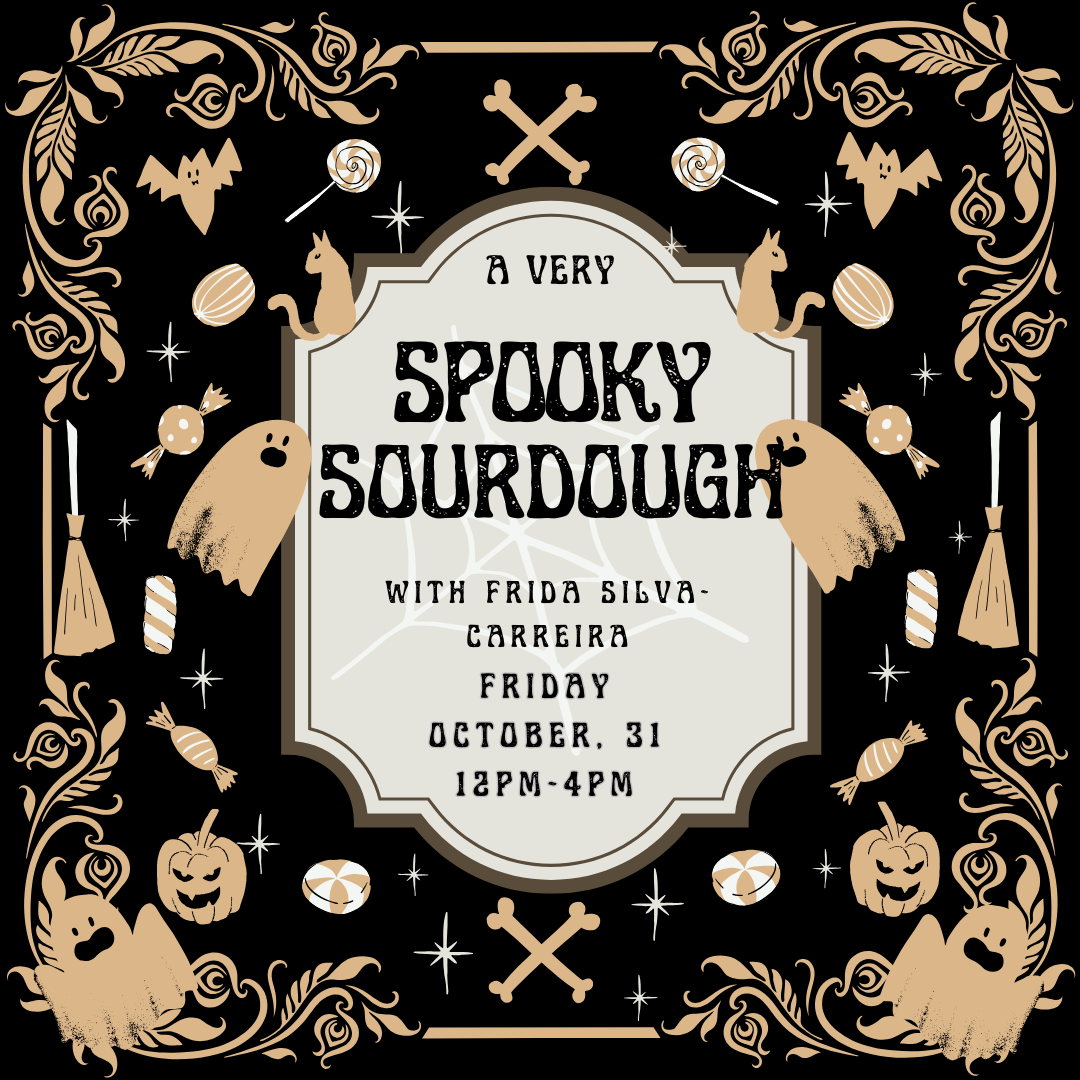 OCTOBER 31: Spooky Intro to Sourdough