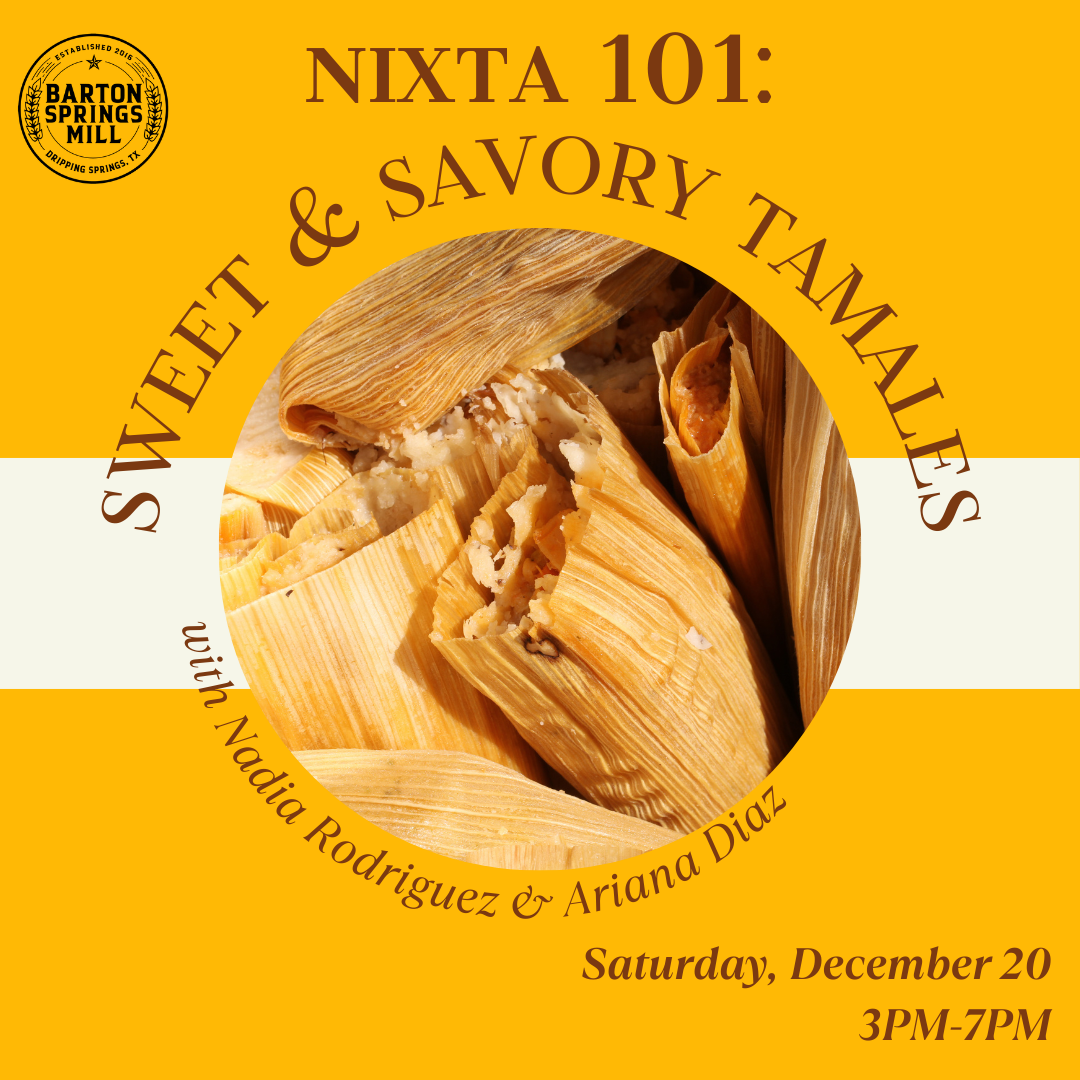 DECEMBER 20, 2025: Nixtamal 101 - Tamales
