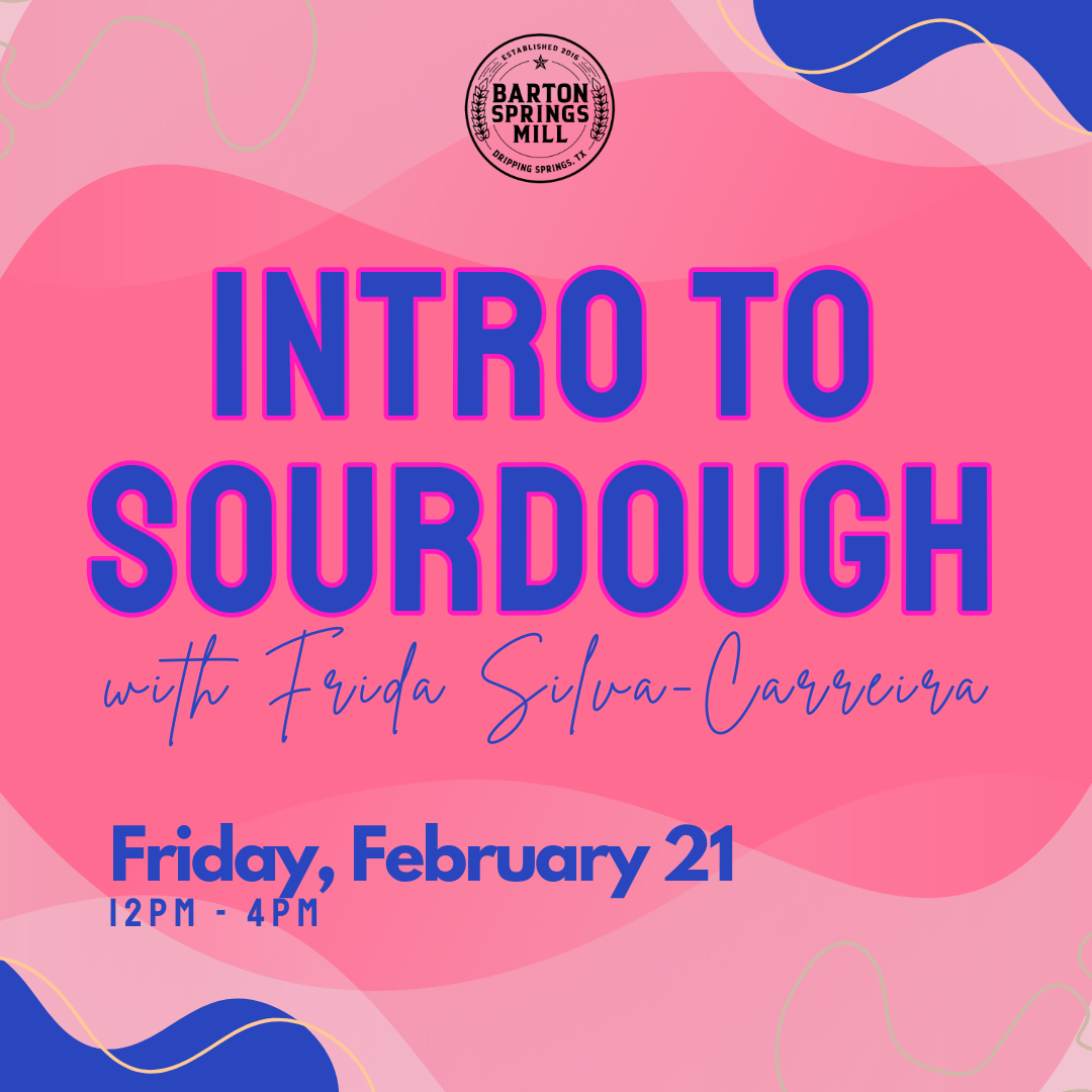 FEBRUARY 21, 2025: Intro to Sourdough with Frida