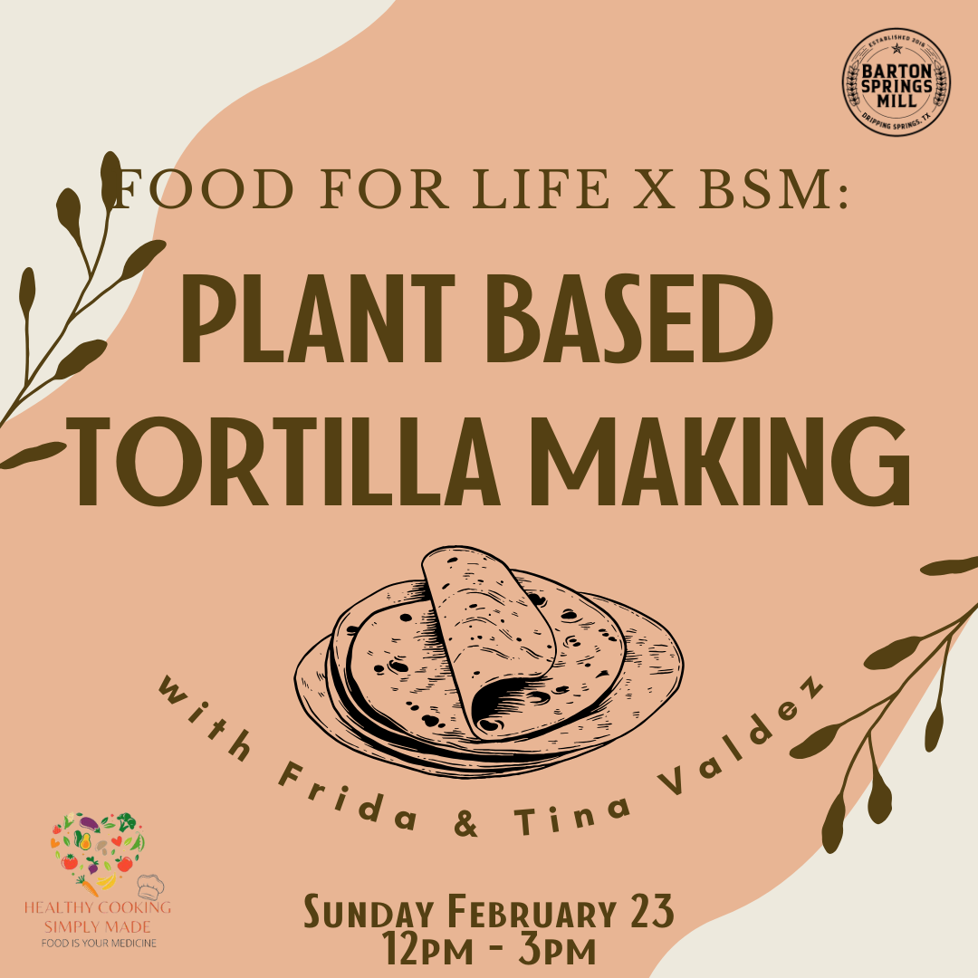 FEBRUARY 23, 2025:  Food for Life X BSM: Plant Based Tortilla Making