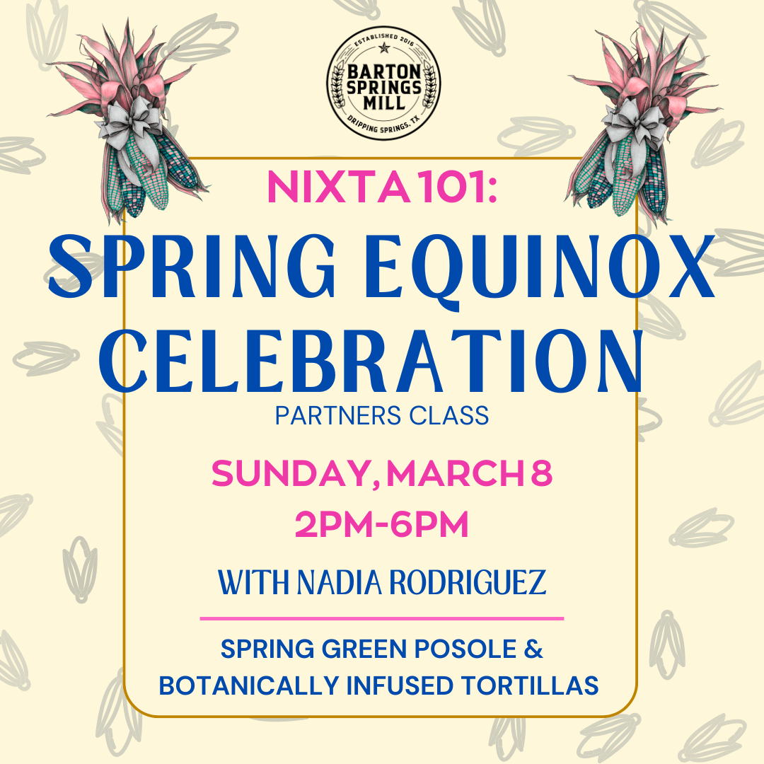 MARCH 8, 2026: Nixtamal 101: Spring Equinox Celebration (Partner Class)