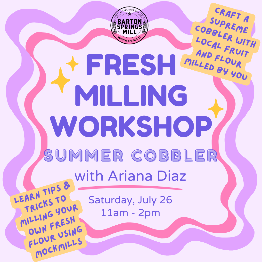 JULY 26, 2025: Fresh Milling Workshop: Summer Cobbler