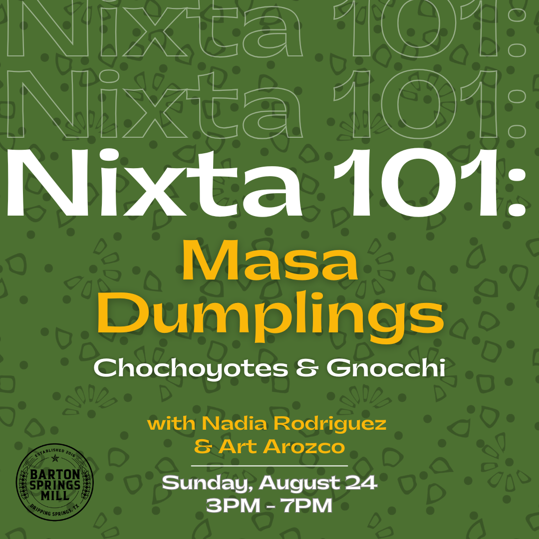 AUGUST 24, 2025: Nixtamal 101: Masa Dumplings - Chochoyotes &amp; Gnocchi (Partner Class)
