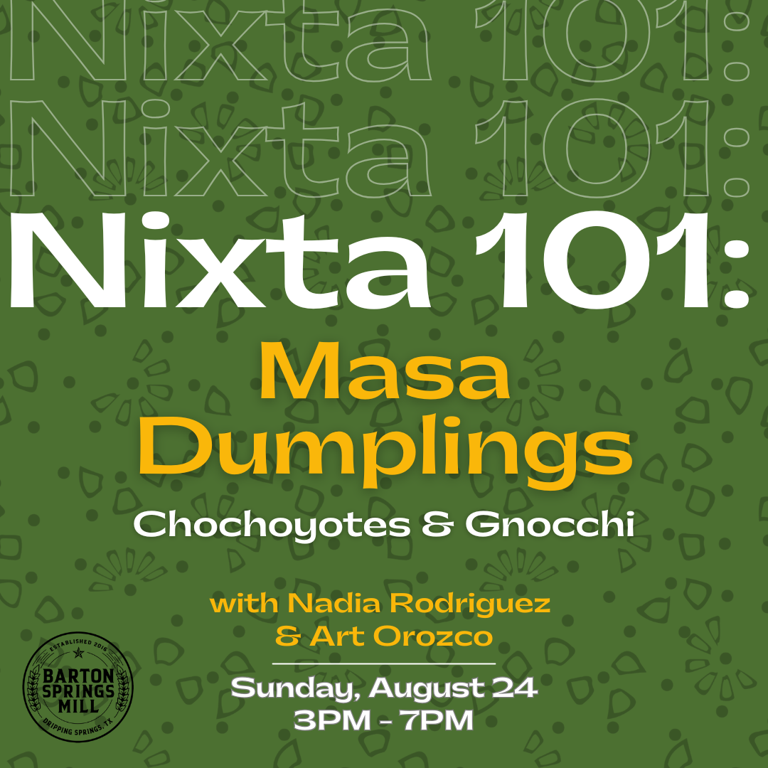 AUGUST 24, 2025: Nixtamal 101: Masa Dumplings - Chochoyotes & Gnocchi (Partner Class)