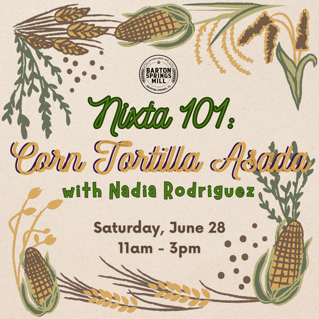 JUNE 28, 2025: Nixtamal 101: Tortillas & Asada