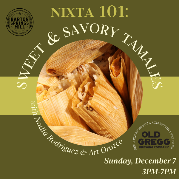 Cooking Class Austin TX - Nixta 101: Tamales - Barton Springs Mill