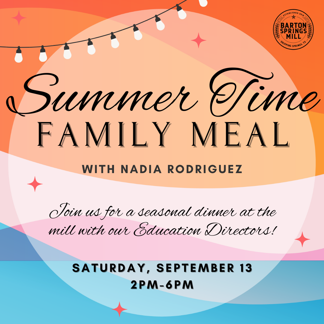 SEPTEMBER 13, 2025: Family Meal at the Mill - Summer Menu!
